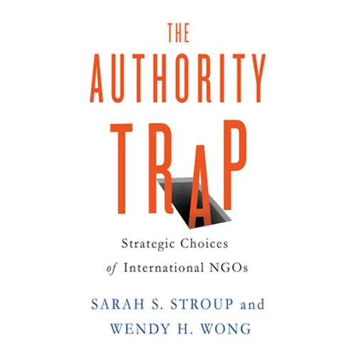 The Authority Trap: Strategic Choices of International NGOs