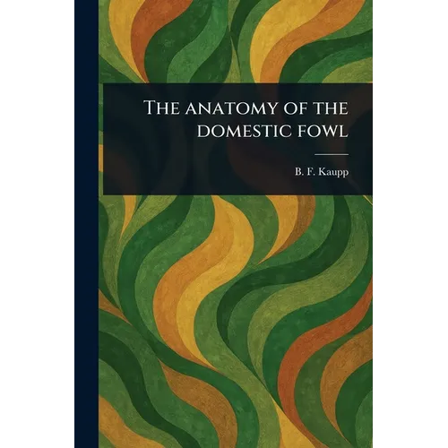 The Anatomy of the Domestic Fowl