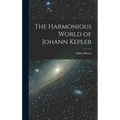The Harmonious World of Johann Kepler