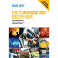 The Communications Golden Hour: The Essential Guide to Public Information When Every Minute Counts