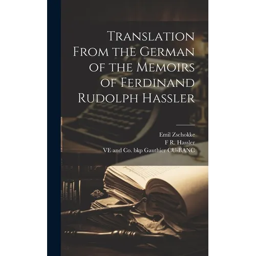 Translation From the German of the Memoirs of Ferdinand Rudolph Hassler