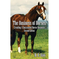 The Business of Horses: Creating a Successful Horse Business Second Edition