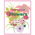 Coloring book Flowers for girls 10 years old