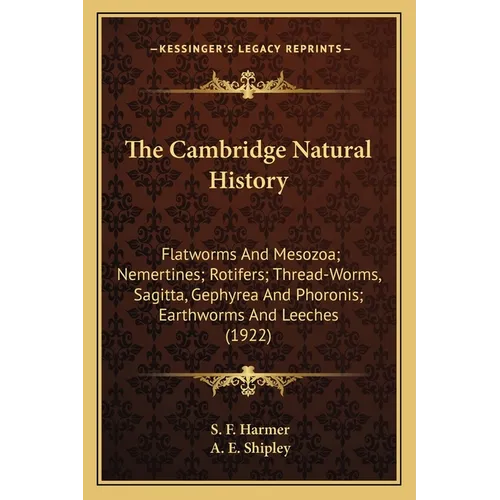 The Cambridge Natural History: Flatworms And Mesozoa; Nemertines; Rotifers; Thread-Worms, Sagitta, Gephyrea And Phoronis; Earthworms And Leeches (192