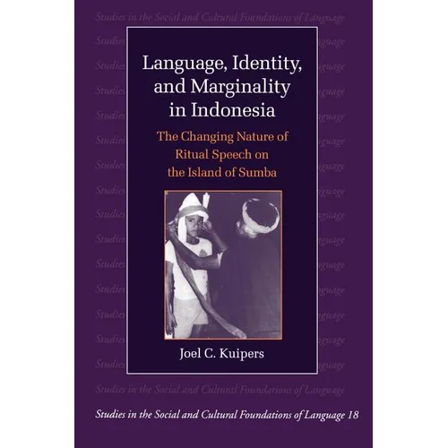 Language, Identity and Marginality in Indonesia: The Changing Nature of Ritual Speech on the Island of Sumba