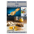 Natural Remedies for Multiple Sclerosis: Complete Guide on Healing and Treating Multiple Sclerosis (MS) Naturally