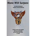None Will Surpass: A Story of the Four Decade Service and Sacrifice of the West Point Class of 1967