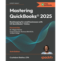 Mastering QuickBooks(R) 2025 - Sixth Edition: Bookkeeping for small businesses with US QuickBooks(R) Online