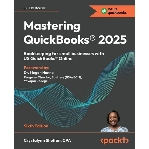 Mastering QuickBooks(R) 2025 - Sixth Edition: Bookkeeping for small businesses with US QuickBooks(R) Online