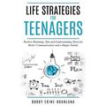 Life Strategies for Teenagers: Positive Parenting Tips and Understanding Teens for Better Communication and a Happy Family