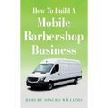 How To Build A Mobile Barbershop Business