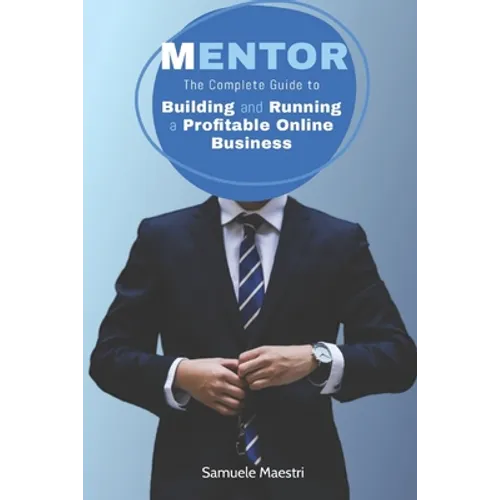 Mentor: The Complete Guide to Building and Running a Profitable Online Business