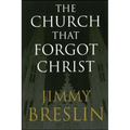 The Church That Forgot Christ