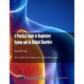 A Practical Guide to Respiratory System and its Related Disorders