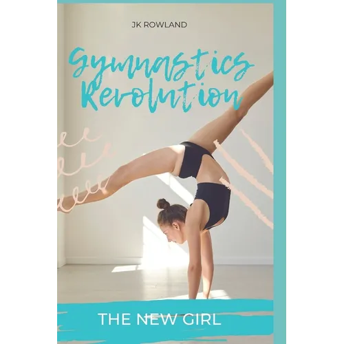 Gymnastics Revolution: The New Girl