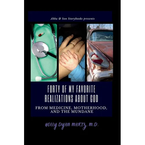 Forty of My Favorite Realizations About God from Medicine, Motherhood, and the Mundane