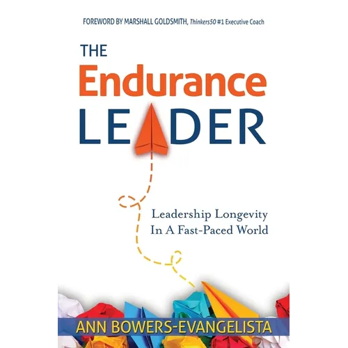 The Endurance Leader: Leadership Longevity In A Fast-Paced World