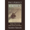 Poe's Perfect Crimes: Hidden Plots in the Dupin Stories and Others