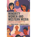 Minority Women and Western Media: Challenging Representations and Articulating New Voices