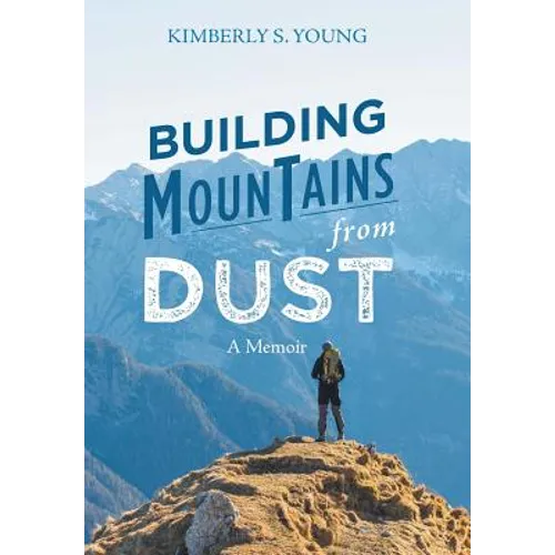 Building Mountains from Dust: A Memoir