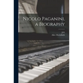 Nicolo Paganini, a Biography