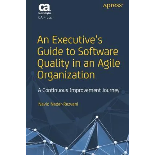 An Executive's Guide to Software Quality in an Agile Organization: A Continuous Improvement Journey