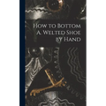 How to Bottom A. Welted Shoe by Hand