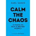 Calm the Chaos: 10 Ways to Run a Better Agency