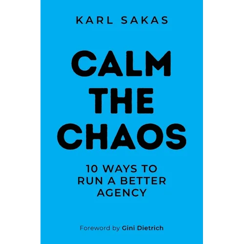 Calm the Chaos: 10 Ways to Run a Better Agency