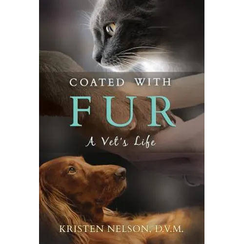 Coated with Fur: A Vet's Life