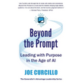 Beyond the Prompt: Leading with Purpose in the Age of AI