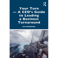 Your Turn -A CEO's Guide to Leading a Business Turnaround