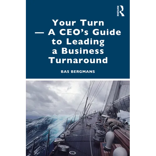 Your Turn -A CEO's Guide to Leading a Business Turnaround