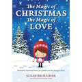 The Magic of Christmas - The Magic of Love: Beautifully Illustrated Poems for Children and the Young at Heart