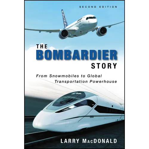 The Bombardier Story: From Snowmobiles to Global Transportation Powerhouse