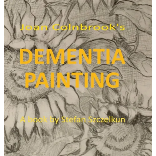 Dementia Painting: painting as therapy and as art