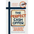 The Perfect Cash Offer: A Step-by-Step Guide to Accepting the Right Cash Offer for Your Home