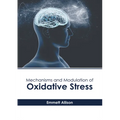 Mechanisms and Modulation of Oxidative Stress