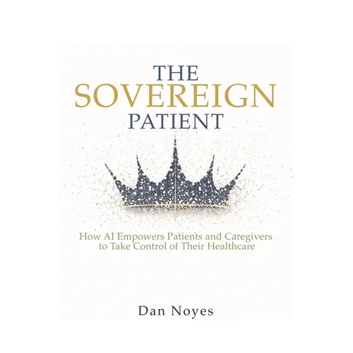 The Sovereign Patient: How AI Empowers Patients and Caregivers to Take Control of Their Healthcare