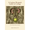 A Curious Woman's Guide to Urology: UTIs, Wet Pants, Stones, and More!