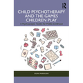 Child Psychotherapy and the Games Children Play: A Psychoanalytic Toolkit for Middle Childhood