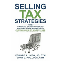 Selling Tax Strategies: Selling Tax Strategies: The Financial Gravity Guide To Building Your Business By Cutting Your Clients' Taxes