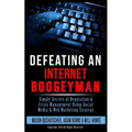 Defeating an Internet Boogeyman: Simple Secrets of Reputation & Crisis Management Using Social Media & Web Marketing Strategy