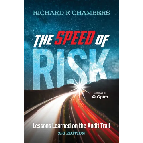 The Speed of Risk: Lessons Learned on the Audit Trail, 3rd Edition