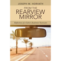 From the Rearview Mirror: Reflections of a Culver Academies' Instructor