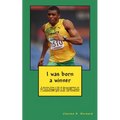 I was born a winner: A journey from a life of discouragement on the rocky playgrounds to the Olympic Games, a Commonwealth gold medal, and fulfillment