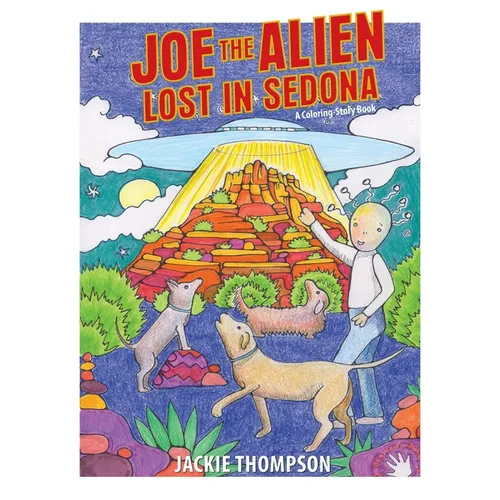 Joe the Alien: Lost in Sedona: A coloring-storybook