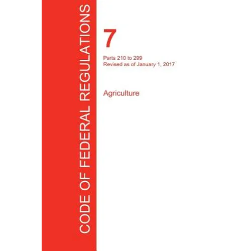 CFR 7, Parts 210 to 299, Agriculture, January 01, 2017 (Volume 4 of 15)