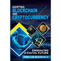 Adopting Blockchain and Cryptocurrency: Embracing a Digital Future