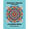 Serenity Circles: A Mandela Coloring Book: Find Your Peace
